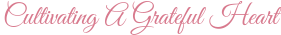 Cultivating A Grateful Heart