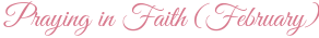 Praying in Faith (February)